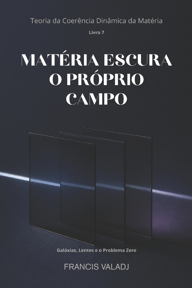 Matéria Escura - O Próprio Campo: Galáxias, Lentes e o Problema Zero cover