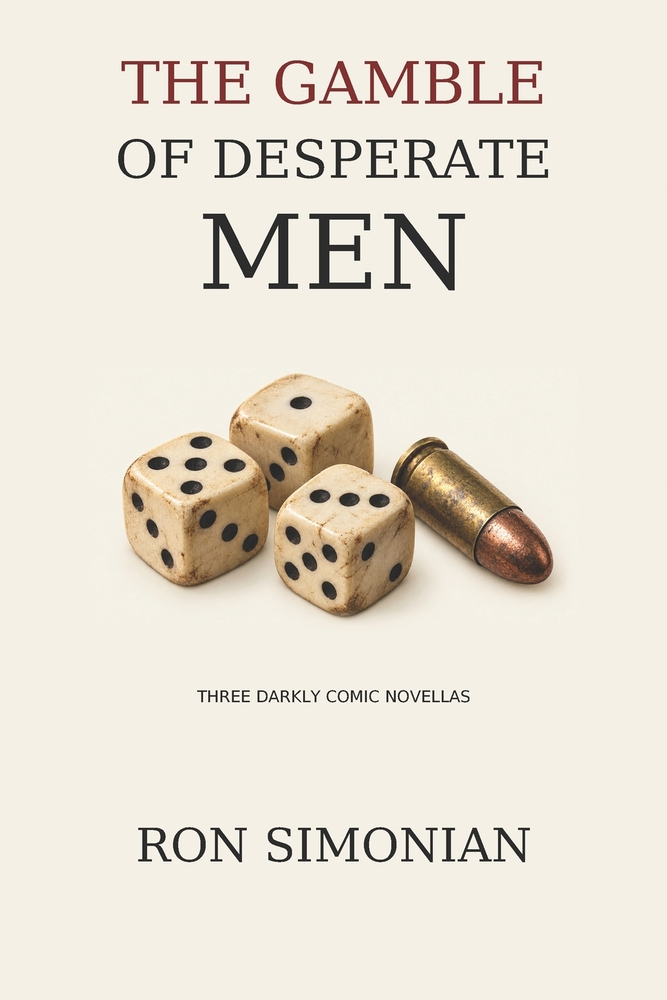 The Gamble of Desperate Men: Three Darkly Comic Novellas cover