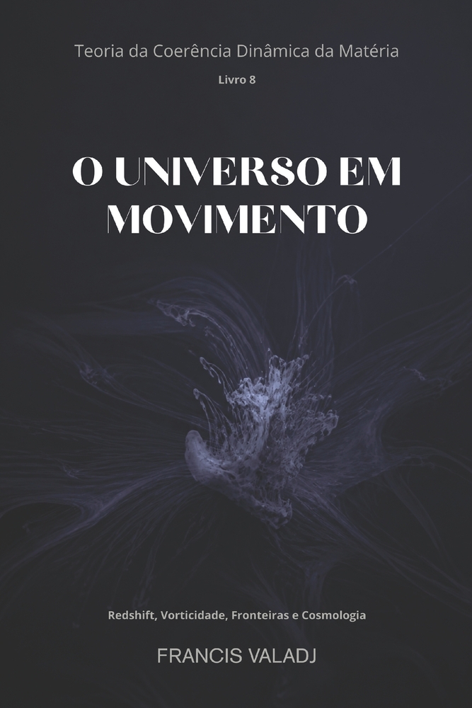 O Universo Em Movimento: Redshift, Vorticidade, Fronteiras e Cosmologia cover