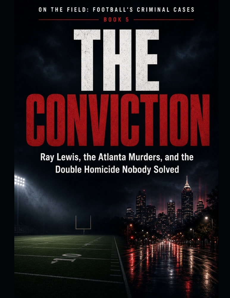The Conviction: Ray Lewis, the Atlanta Murders, and the Double Homicide Nobody Solved Series Name: On the Field: Football's Criminal Cases Series Numb cover