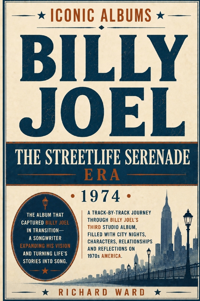 Iconic Albums Billy Joel The Streetlife Serenade Era (1974): A Track-by-Track Journey Through Billy Joel's Third Studio Album filled with City Nights, cover