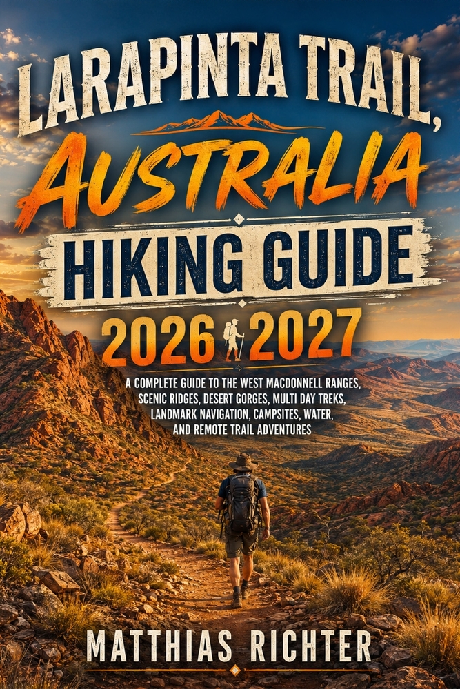 Larapinta Trail, Australia Hiking Guide 2026-2027: A Complete Guide to the West MacDonnell Ranges, Scenic Ridges, Desert Gorges, Multi Day Treks, Land cover