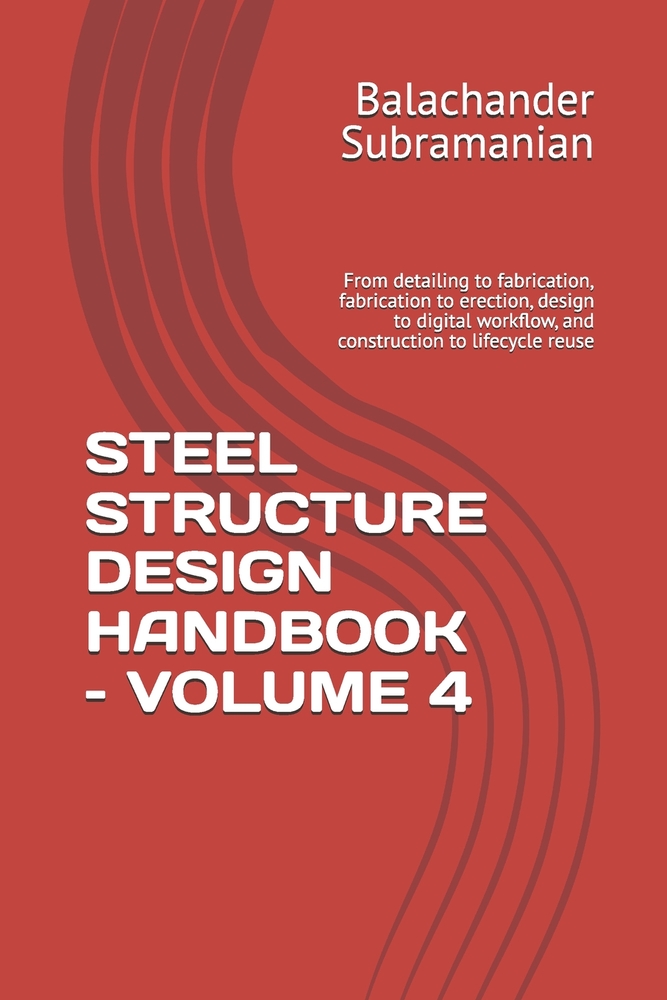 Steel Structure Design Handbook - Volume 4: From detailing to fabrication, fabrication to erection, design to digital workflow, and construction to li cover
