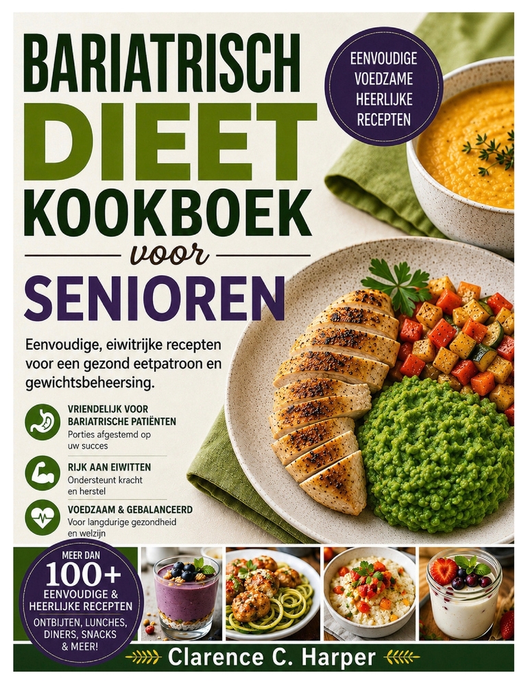 Bariatrisch Dieet Kookboek Voor Senioren: Eenvoudige, eiwitrijke recepten voor een gezond eetpatroon en gewichtsbeheersing cover