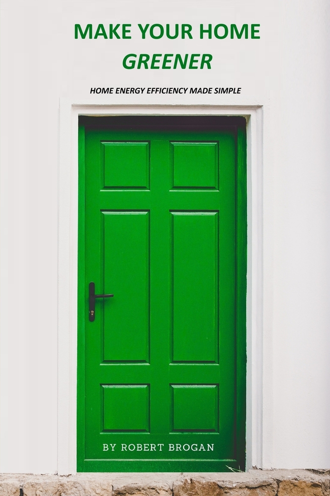 Make Your Home Greener: Home Energy Efficiency Made Simple cover