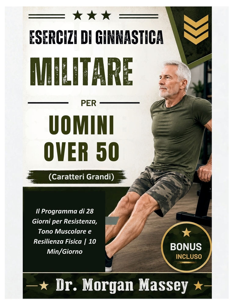 Esercizi Di Ginnastica Militare Per Uomini Over 50 (Caratteri Grandi): Il Programma di 28 Giorni per Resistenza, Tono Muscolare e Resilienza Fisica 10 cover