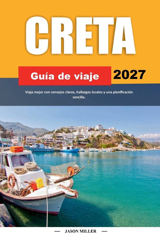 Crete Guía de Viaje 2027: Consejos sencillos, información local y planes fáciles para cada viaje. cover