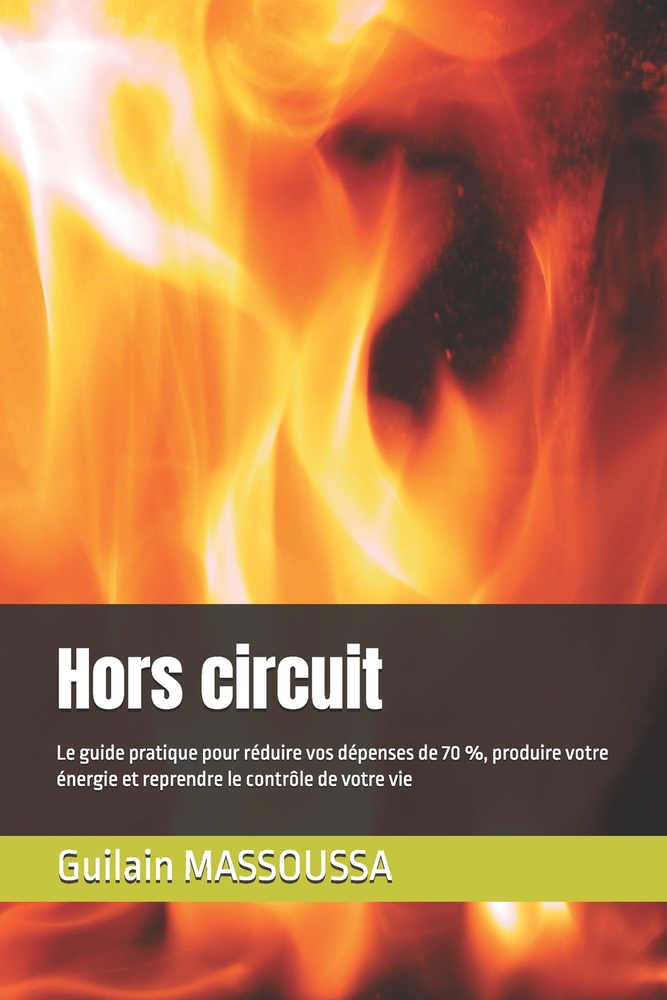 Hors circuit: Le guide pratique pour réduire vos dépenses de 70 %, produire votre énergie et reprendre le contrôle de votre vie cover