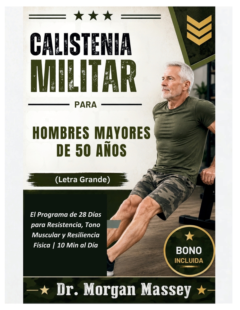 Calistenia Militar Para Hombres Mayores De 50 Años (Letra Grande): El Programa de 28 Días para Resistencia, Tono Muscular y Resiliencia Física 10 Min cover