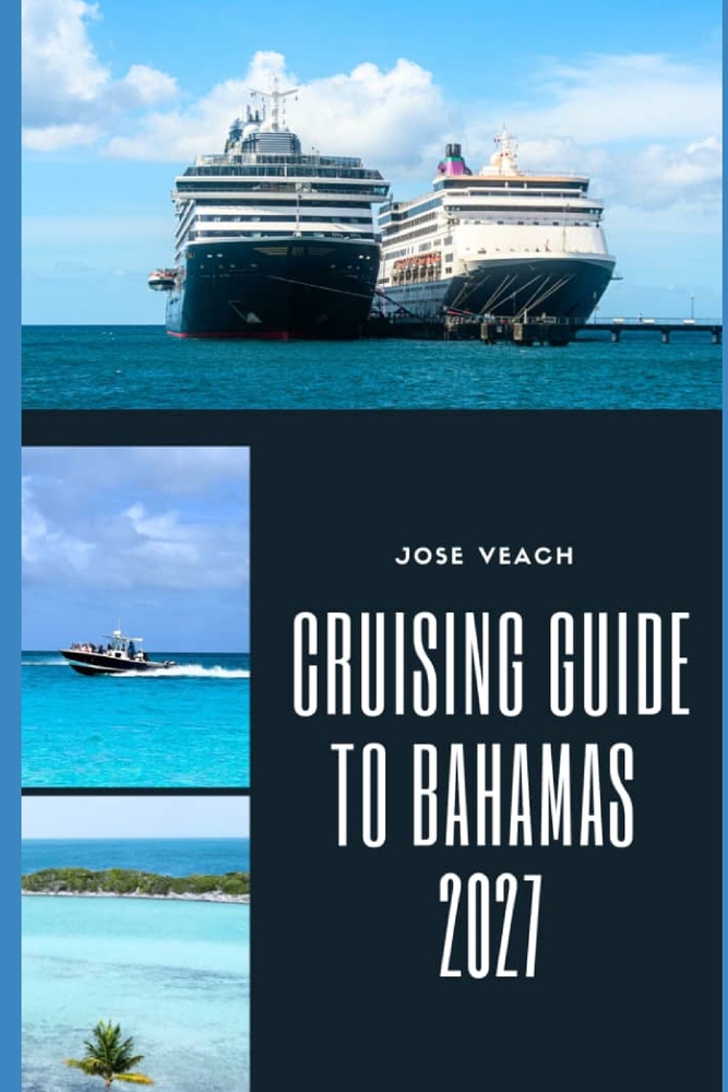 Cruising Guide to Bahamas 2027: Exploring Crystal Waters, Tropical Islands, Hidden Anchorages and Unforgettable Coastal Adventures cover