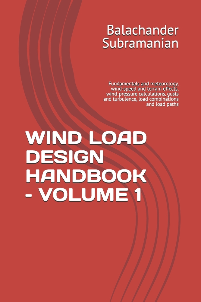 Wind Load Design Handbook - Volume 1: Fundamentals and meteorology, wind-speed and terrain effects, wind-pressure calculations, gusts and turbulence, cover
