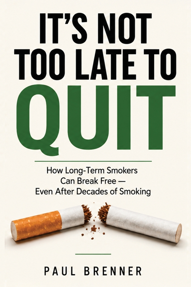It's Not Too Late to Quit: How Long-Term Smokers Can Break Free - Even After Decades of Smoking cover