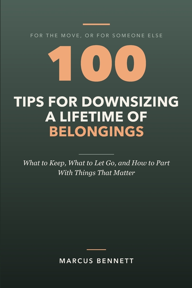 100 Tips for Downsizing a Lifetime of Belongings: What to Keep, What to Let Go, and How to Part With Things That Matter cover