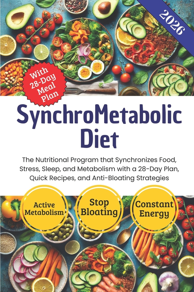 SynchroMetabolic Diet: The Nutritional Program that Synchronizes Food, Stress, Sleep, and Metabolism with a 28-Day Plan, Quick Recipes, and Anti-Bloat cover
