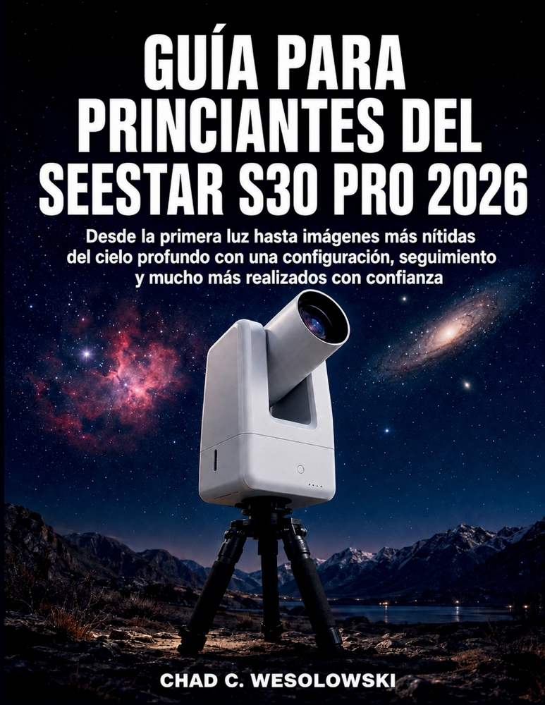 Guía Para Princiantes Del Seestar S30 Pro 2026: Desde la primera luz hasta imágenes más nítidas del cielo profundo con una configuración, seguimiento cover