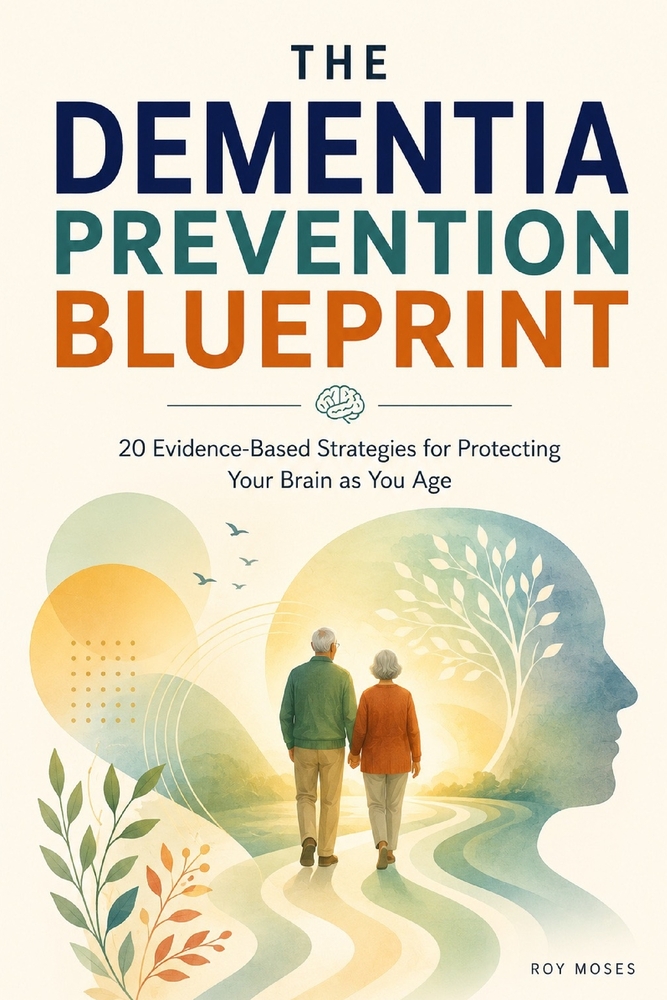 The Dementia Prevention Blueprint: 20 Strategies For Protecting Your Brain As You Age cover