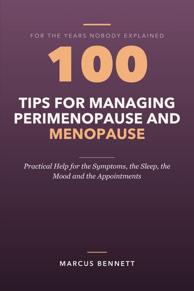 100 Tips for Managing Perimenopause and Menopause: Practical Help for the Symptoms, the Sleep, the Mood and the Appointments cover