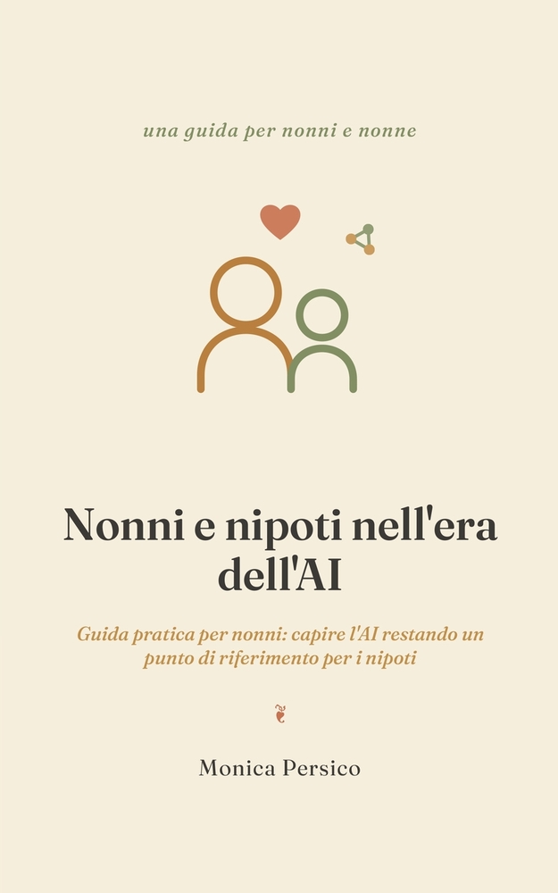 Nonni e nipoti nell'era dell'AI: Guida pratica per nonni: capire l'AI restando un punto di riferimento per i nipoti cover