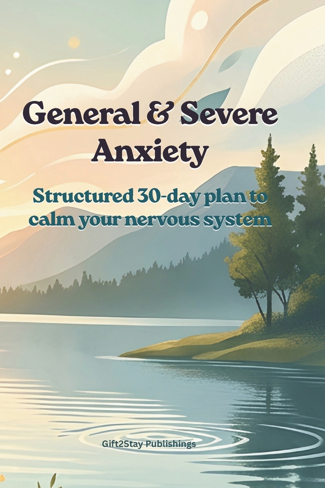 General & Severe Anxiety: Structured 30-day plan to calm your nervous system cover