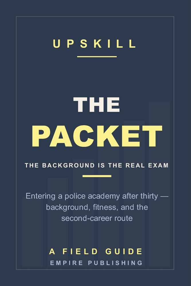 The Packet: Entering a Police Academy After Thirty - Background, Fitness, and the Second-Career Route into Law Enforcement (A Field Guide) cover