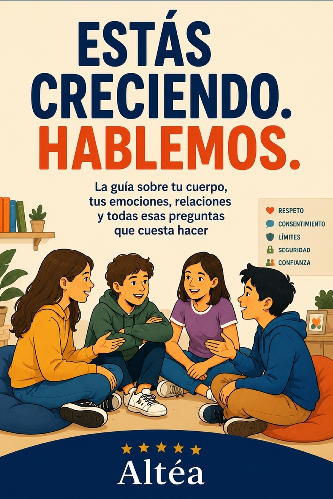 Estás Creciendo. Hablemos.: La guía sobre tu cuerpo, tus emociones, relaciones y todas esas preguntas que cuesta cover