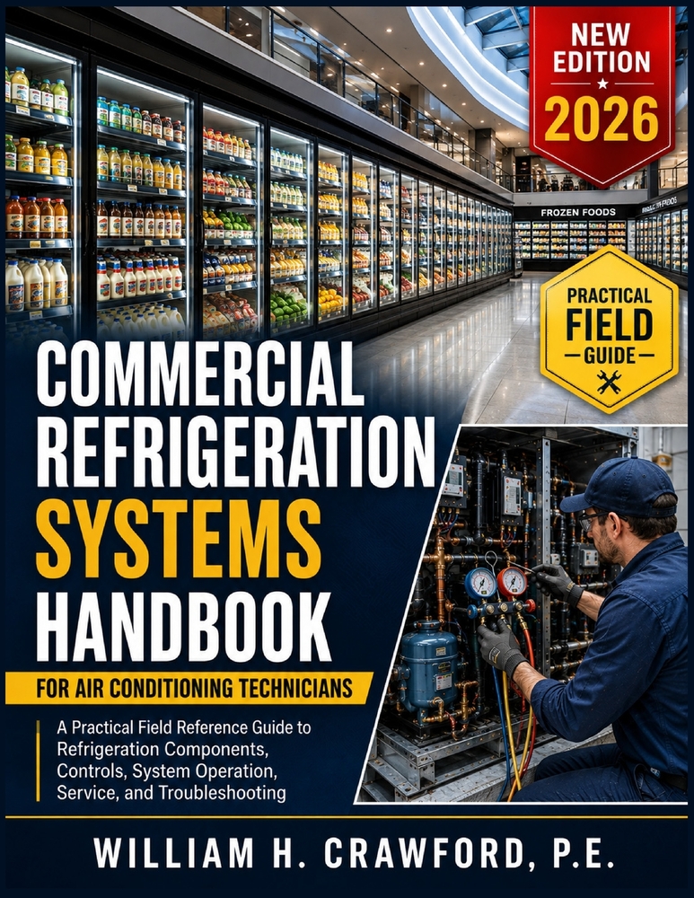 Commercial Refrigeration Systems Handbook for Air Conditioning Technicians: A Practical Reference Field Guide to Refrigeration Components, Controls, S cover