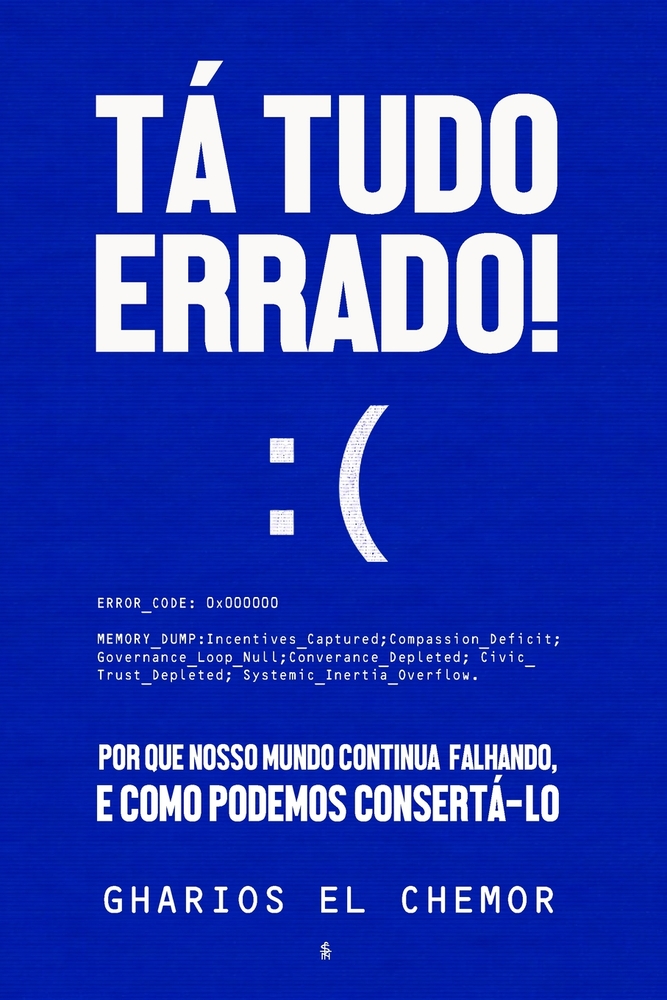 Tá Tudo Errado!: Por Que Nosso Mundo Continua Falhando - E Como Podemos Consertá-lo cover