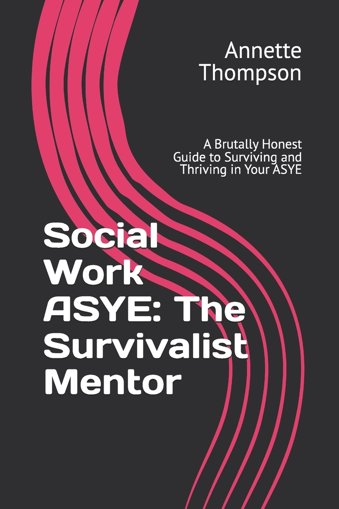 Social Work ASYE: The Survivalist Mentor: A Brutally Honest Guide to Surviving and Thriving in Your ASYE cover