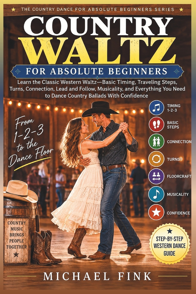 Country Waltz for Absolute Beginners: Learn the Classic Western Waltz-Basic Timing, Traveling Steps, Turns, Connection, Lead and Follow, Musicality, a cover