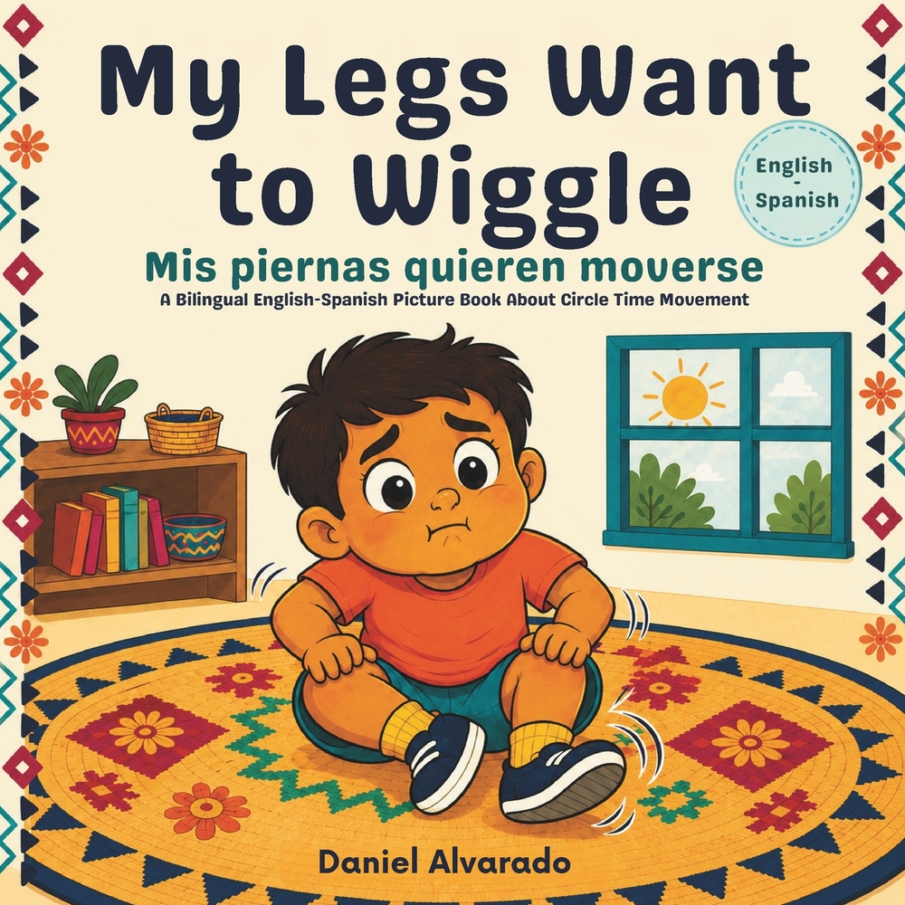 My Legs Want to Wiggle - Mis piernas quieren moverse: A Bilingual English-Spanish Picture Book About Circle Time Movement cover