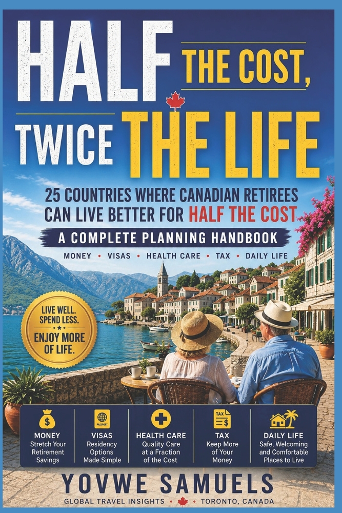 Half the Cost, Twice the Life: 25 Countries Where Canadian Retirees Can Live Better for Half the Cost cover