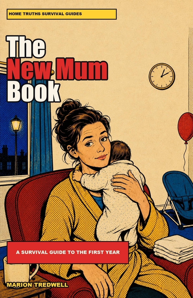 The New Mum Book: A Survival Guide to the First Year: What Nobody Tells You, and the Bits That Actually Help cover