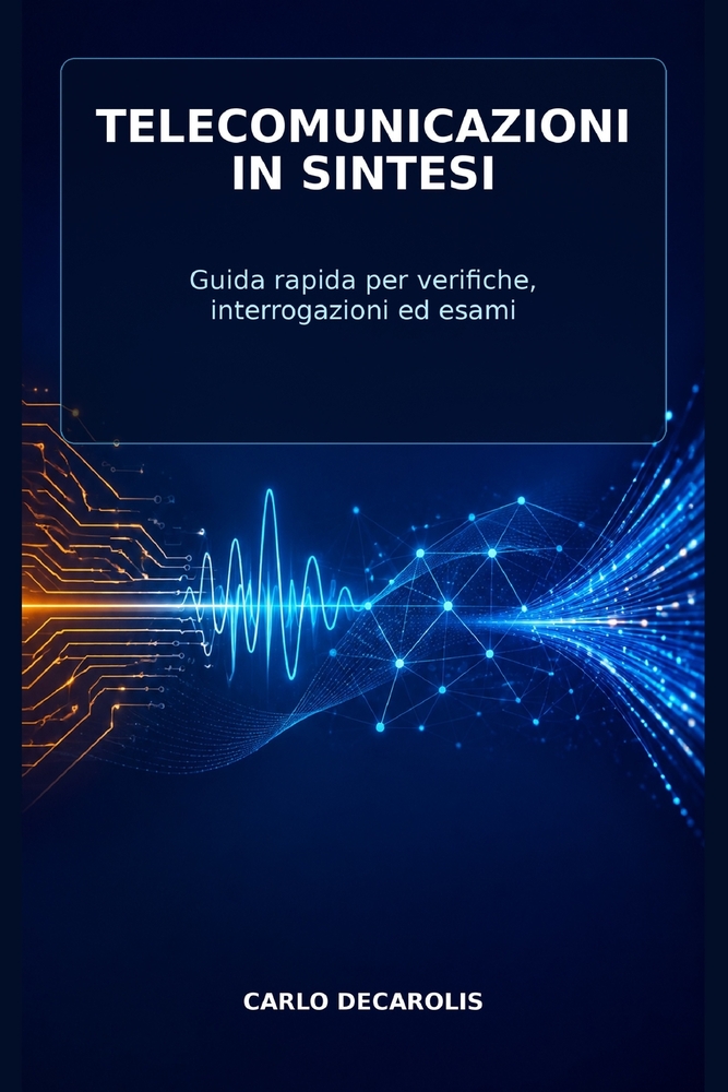 Telecomunicazioni in Sintesi: Guida rapida per verifiche, interrogazioni ed esami cover