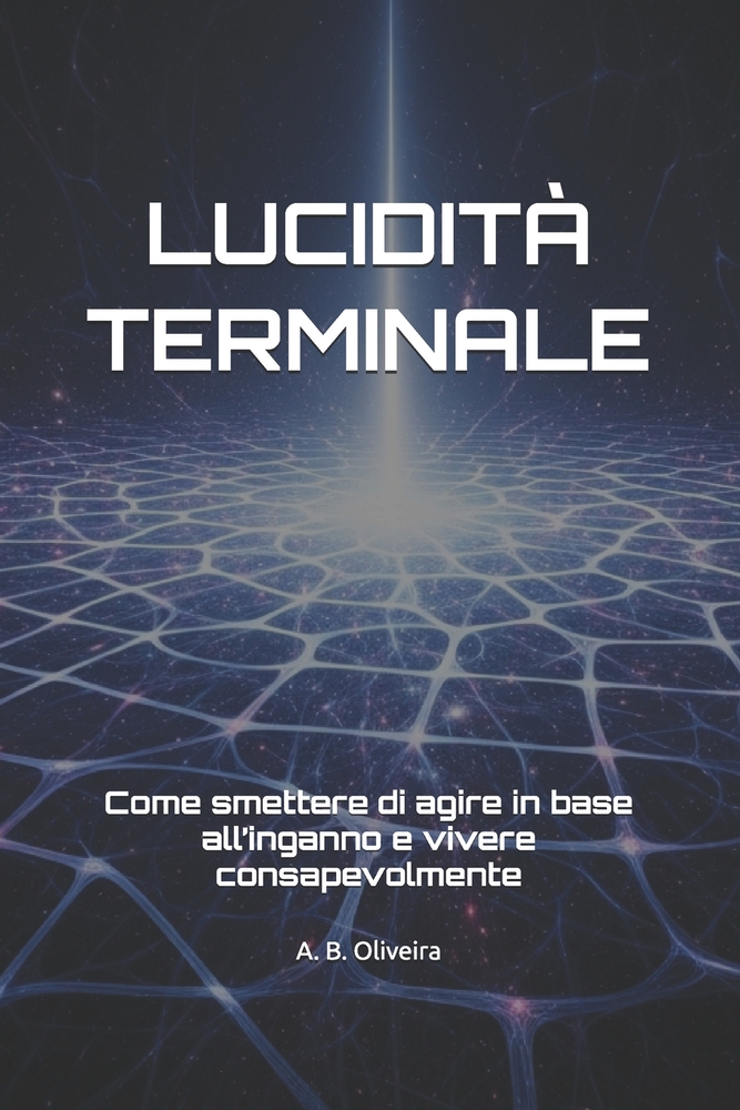 Lucidità Terminale: Come smettere di agire in base all'inganno e vivere consapevolmente cover