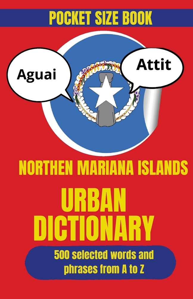 Northern Mariana Islands Urban Dictionary: An Island Guide to Modern Slang, Everyday Phrases, and Local Culture cover