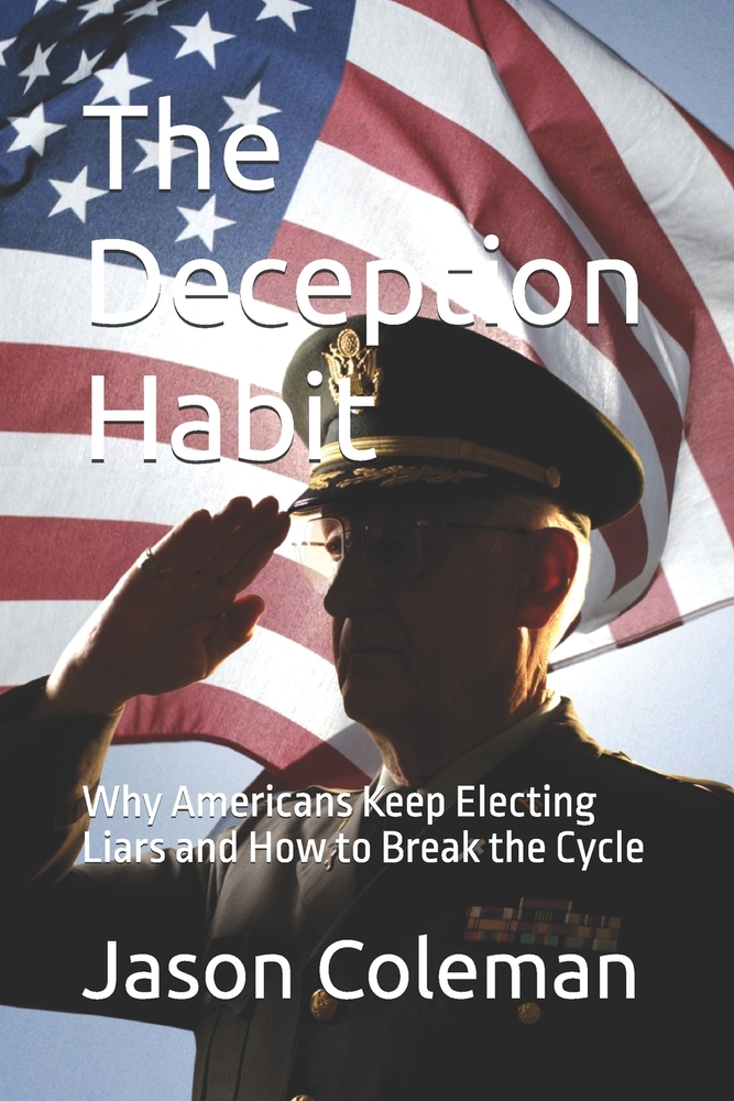 The Deception Habit: Why Americans Keep Electing Liars and How to Break the Cycle cover