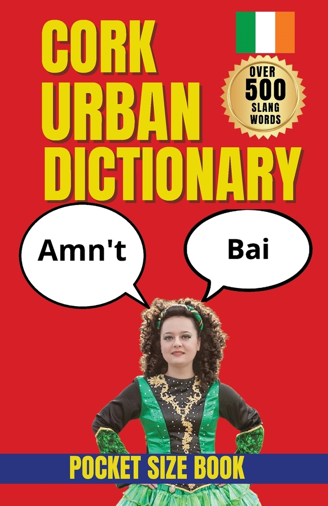 Cork Urban Dictionary: An Entertaining Guide to Cork Expressions, Humor, and Speech cover