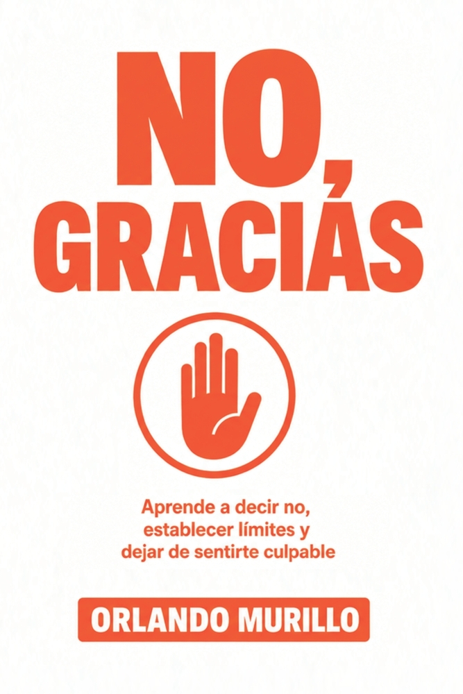 No, Gracias: Aprende a decir no, establecer límites y dejar de sentirte culpable cover