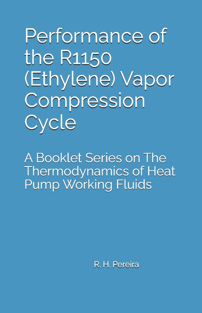 Performance of the R1150 (Ethylene) Vapor Compression Cycle: Issue of A Booklet Series on The Thermodynamics of Heat Pump Working Fluids cover
