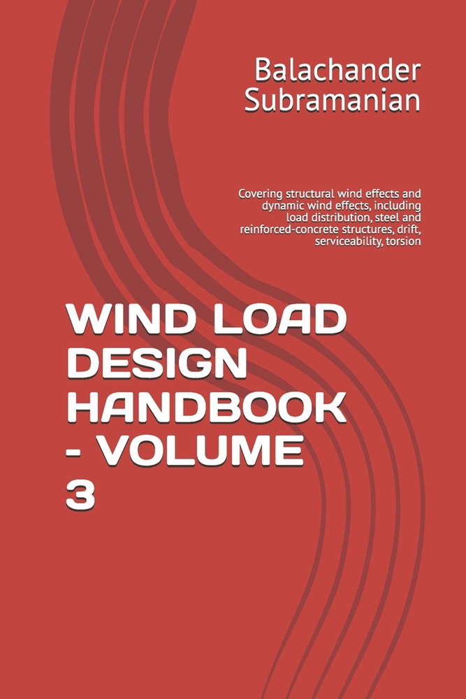 Wind Load Design Handbook - Volume 3: Covering structural wind effects and dynamic wind effects, including load distribution, steel and reinforced-con cover