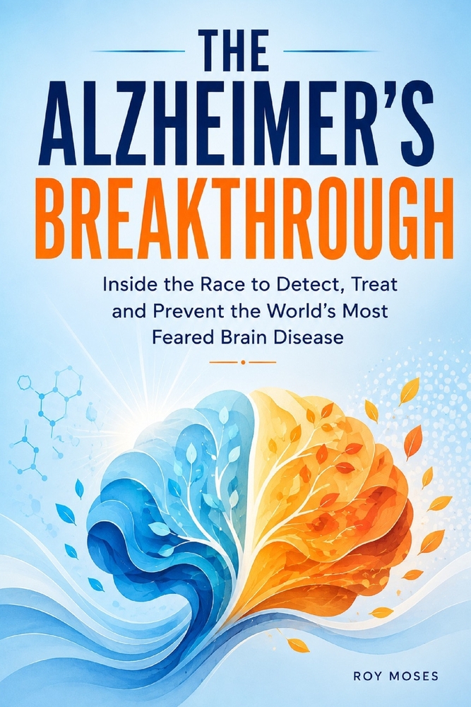 The Alzheimer's Breakthrough: Inside the Race to Detect, Treat, and Prevent Dementia Before It's Too Late cover
