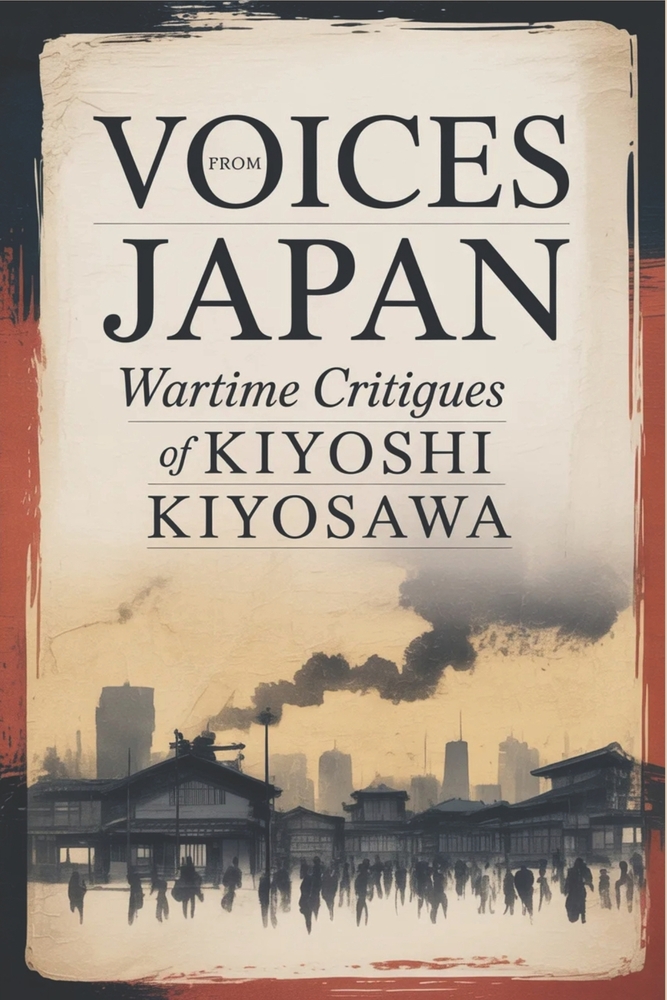 Voices from Japan: Wartime Critiques of Kiyoshi Kiyosawa cover
