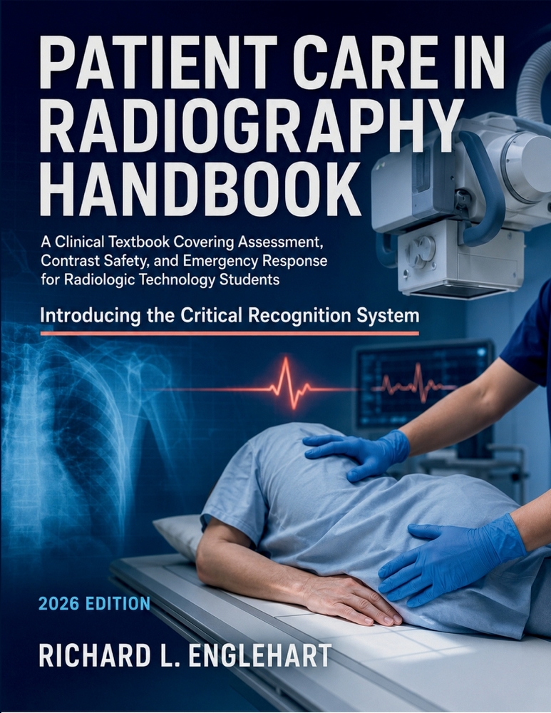 Patient Care in Radiography Handbook 2026: A Clinical Textbook Covering Assessment, Contrast Safety, and Emergency Response for Radiologic Technology cover