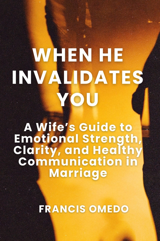 When He Invalidates You: A Wife's Guide to Emotional Strength, Clarity, and Healthy Communication in Marriage cover
