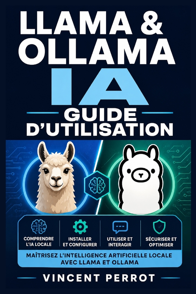 Llama & Ollama IA - Guide d'utilisation: Installation locale, modèles de langage, commandes, API, automatisation et confidentialité sur Windows, macOS cover