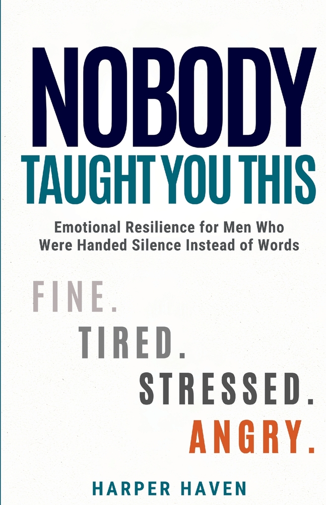 Nobody Taught You This: Emotional Resilience for Men Who Were Handed Silence Instead of Words cover