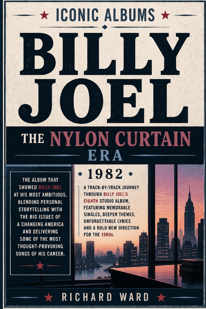 Iconic Albums Billy Joel The Nylon Curtain Era (1982): A Track-by-Track Journey Through Billy Joel's Eighth Studio Album Featuring Memorable Singles, cover