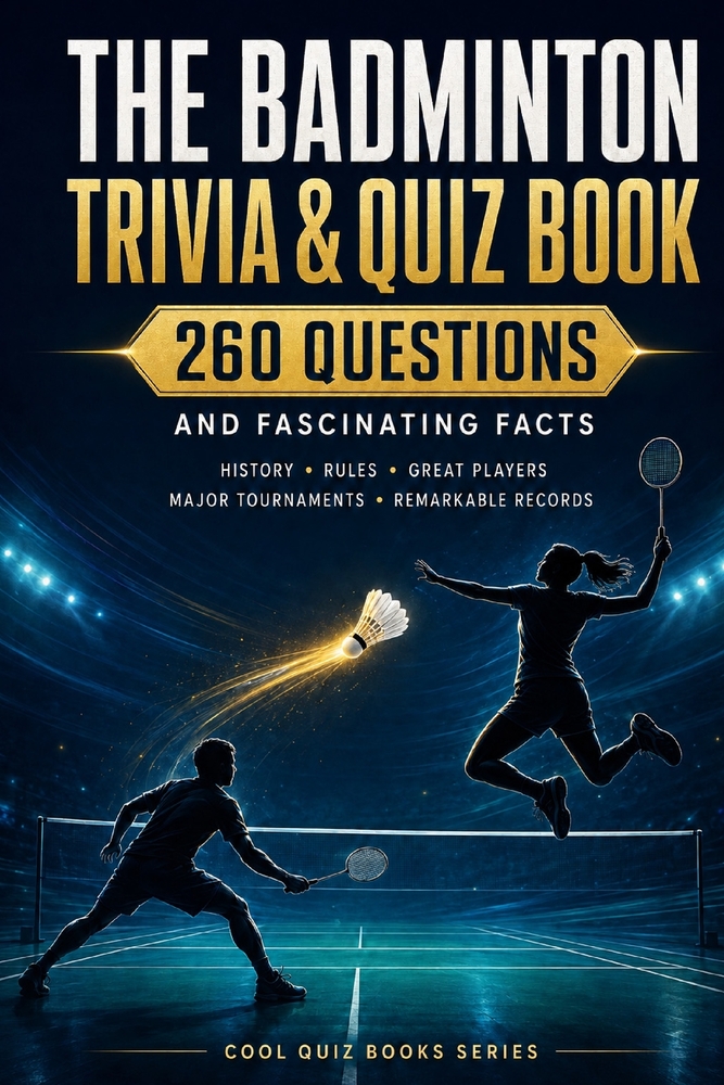 The Badminton Trivia & Quiz Book: 260 Questions and Fascinating Facts About the Players, Tournaments, Rules, History and Global Game cover