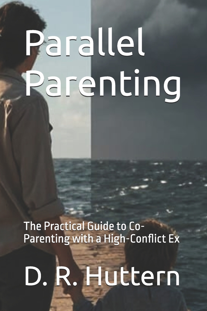 Parallel Parenting: The Practical Guide to Co-Parenting with a High-Conflict Ex cover