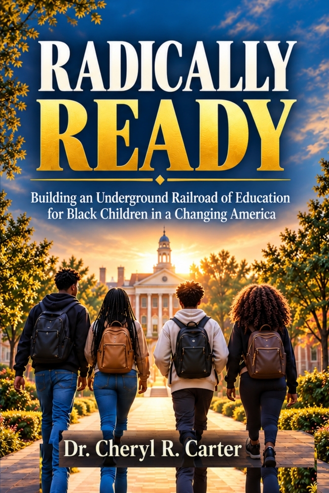 Radically Ready: Building an Underground Railroad of Education for Black Children in a Changing America cover